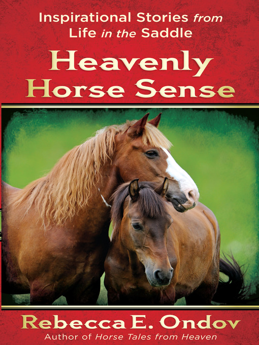 Title details for Heavenly Horse Sense by Rebecca E. Ondov - Available